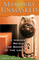 Masonry unmasked : an insider reveals the secrets of the lodge /