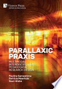 Parallaxic praxis : multimodal interdisciplinary pedagogical research design /