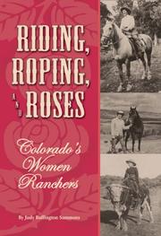 Riding, roping, and roses : Colorado's women ranchers /