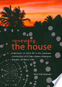 Renewing the house : trajectories of social life in the yucayeque (community) of El Cabo, Higüey, Dominican Republic, AD 800 to 1504 /