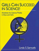 Girls can succeed in science! : antidotes for science phobia in boys and girls /