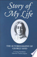 Story of my life : the autobiography of George Sand : a group translation /