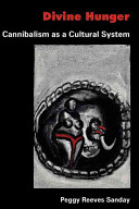 Divine hunger : cannibalism as a cultural system /