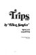 Trips : rock life in the sixties /