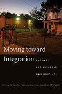 Moving toward integration : the past and future of fair housing /