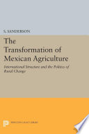The Transformation of Mexican Agriculture : International Structure and the Politics of Rural Change.