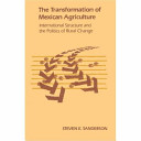 The transformation of Mexican agriculture : international structure and the politics of rural change /