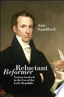 Reluctant reformer : Nathan Sanford in the era of the early republic /