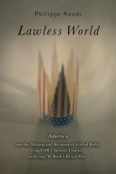 Lawless world : the whistle-blowing account of how Bush and Blair are taking the law into their own hands /