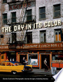 The day in its color : Charles Cushman's photographic journey through a vanishing America /