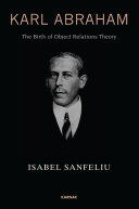 Karl Abraham : the birth of object relations theory /