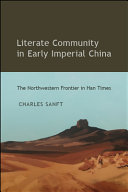Literate Community in Early Imperial China : the Northwestern Frontier in Han Times /