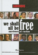 We shall all be free : survivors of racism /