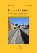 La via Clodia : ricognizioni archeologiche nel cuore della Tuscia /