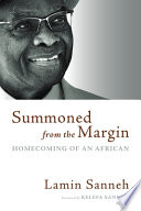 Summoned from the margin : homecoming of an African /