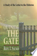 Outside the gate : a study of the letter to the Hebrews /