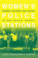 Women's police stations : gender, violence, and justice in São Paulo, Brazil /