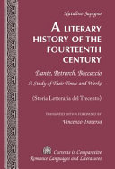 A literary history of the fourteenth century : Dante, Petrarch, Boccaccio : a study of their times and works /