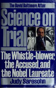 Science on trial : the whistle blower, the accused, and the Nobel laureate /