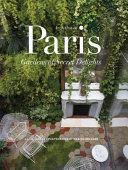 In & out of Paris : gardens of secret delights /