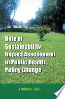 Role of sustainability impact assessment in public health policy change /