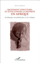 Ajustement structurel et lutte contre la pauvreté en Afrique : la Banque mondiale face à la critique /