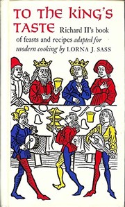 To the King's taste : Richard II's book of feasts and recipes adapted for modern cooking /