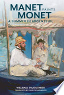 Manet paints Monet : a summer in Argenteuil /