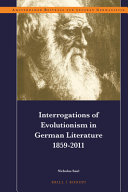 Interrogations of evolutionism in German literature, 1859-2011 /