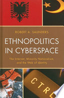 Ethnopolitics in cyberspace : the internet, minority nationalism, and the web of identity /