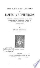 The life and letters of James Macpherson : containing a particular account of his famous quarrel with Dr. Johnson, and a sketch of the origin and influence of the Ossianic poems /