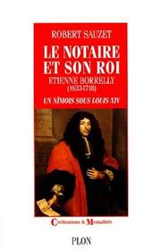 Le notaire et son roi : Etienne Borrelly (1633-1718), un Nîmois sous Louis XIV /