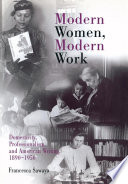 Modern women, modern work : domesticity, professionalism, and American writing, 1890-1950 /