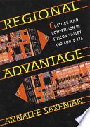 Regional advantage : culture and competition in Silicon Valley and Route 128 /