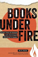 Books under fire : a hit list of banned and challenged children's books /