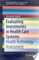 Evaluating investments in health care systems : health technology assessment /