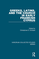 Greeks, Latins, and the church in early Frankish Cyprus /