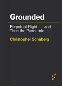 Grounded : perpetual flight ... and then the pandemic /