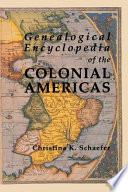 Genealogical encyclopedia of the colonial Americas : a complete digest of the records of all the countries of the Western Hemisphere /