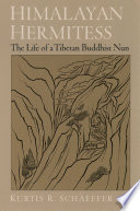 Himalayan hermitess : the life of a Tibetan Buddhist nun /