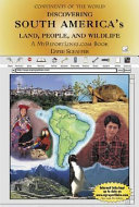 Discovering South America's land, people, and wildlife /