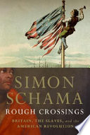 Rough crossings : Britain, the slaves, and the American Revolution /