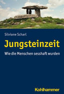 Jungsteinzeit : wie die Menschen sesshaft wurden /