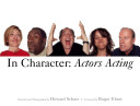 In character : actors acting /