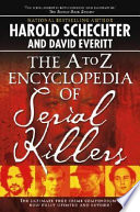 The A to Z encyclopedia of serial killers /