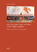 Die Malerei der Antike und ihre Farben : Aspekte und Materialien zur Koloritgeschichte /