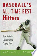 Baseball's all-time best hitters : how statistics can level the playing field /