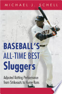 Baseball's all-time best sluggers : adjusted batting performance from strikeouts to home runs /