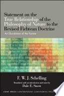 Statement on the true relationship of the philosophy of nature to the revised Fichtean doctrine : an elucidation of the former, 1806 /