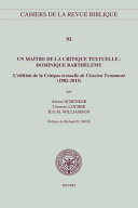 Un maître de la critique textuelle, Dominique Barthélemy : l'édition de la Critique textuelle de l'Ancien Testament (1982-2015) /